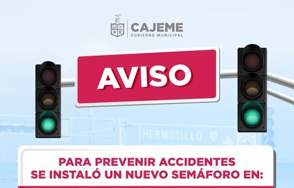 GOBIERNO DE CAJEME, INSTALA NUEVO SEMÁFORO