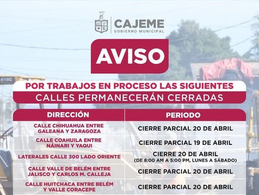 MUNICIPIO DE CAJEME INFORMA SOBRE EL CIERRE DE CALLES, POR REPARACIONES