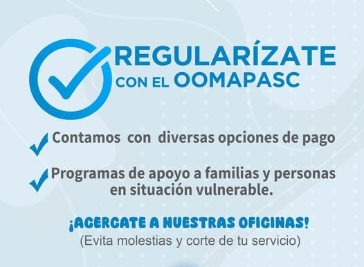 OOMAPASC INVITA A DERECHOHABIENTES A REGULARIZARSE CON SUS PAGOS